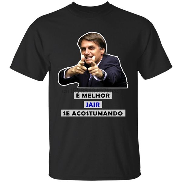 

t- shirt mens tee bolsonaro presidente 2019 - e melhor jair se acostumando new funny tee shirt