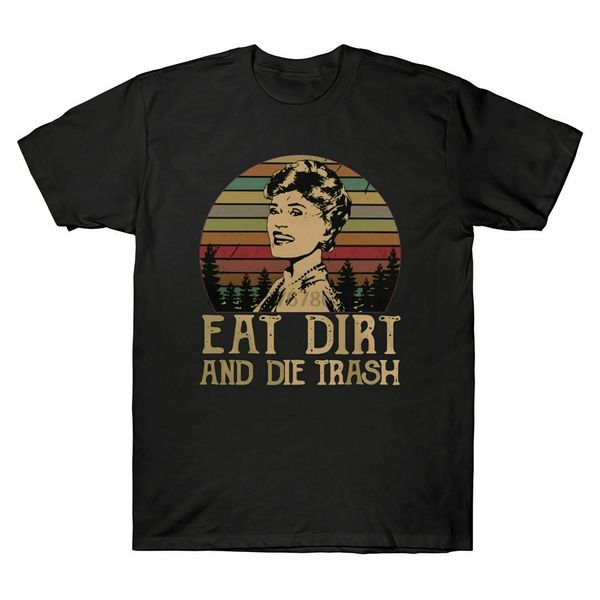 

blanche the golden girls ешь грязь и мусор die vintage mens t shirt хлопок tee unisex сыпучие fit tee shirt