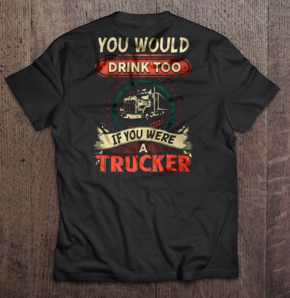 

men t shirt вы бы пить слишком если вы были trucker женщины футболку