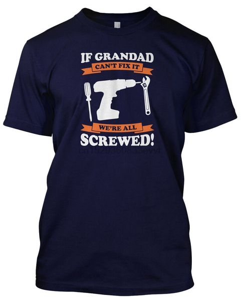 

if grandad cant fix it were all screwed tshirt birthday gift funny tee