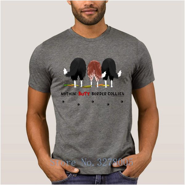 

brand la maxpa nothin butt border collies fun men's t shirts summer style regular t-shirt for men homme s-3xl tee shirt mens