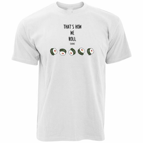 

joke food t shirt that's how we sushi roll pun slogan japan funny gift graphic tee shirt