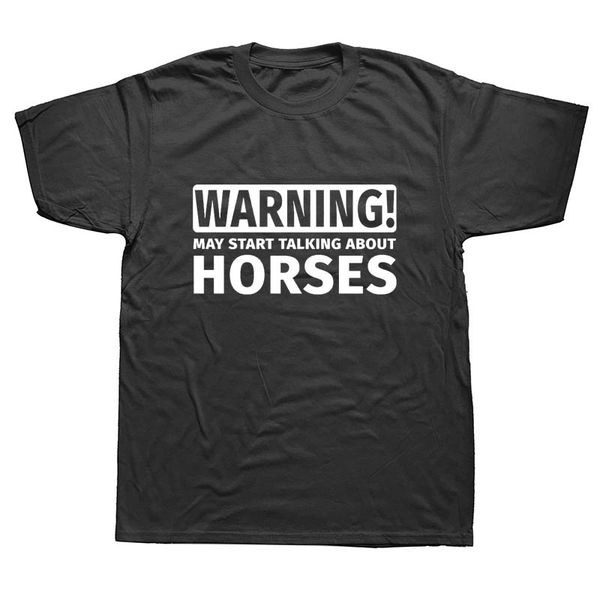 

warning may start talking about horses funny graphic fashion new cotton short sleeve t shirts novelty o-neck t-shirt