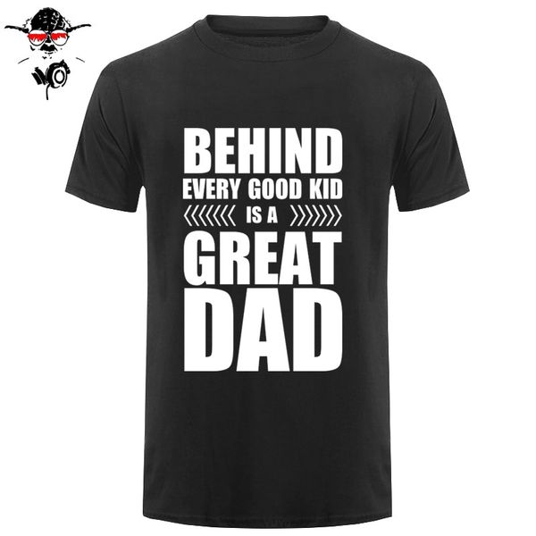 

t shirt men casual cotton short sleeve customized behind every good kid is a great dad father's day gift t-shirt