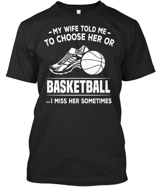 

2020 100% cotton basketballs - mu wife told me to choose her or standard t-shirt