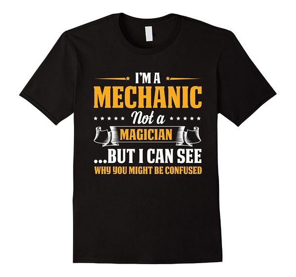 

2019 new summer fashion tee 100% cotton humor men crewneck tee shirts i'm a mechanic not a magician be confused tee shirt