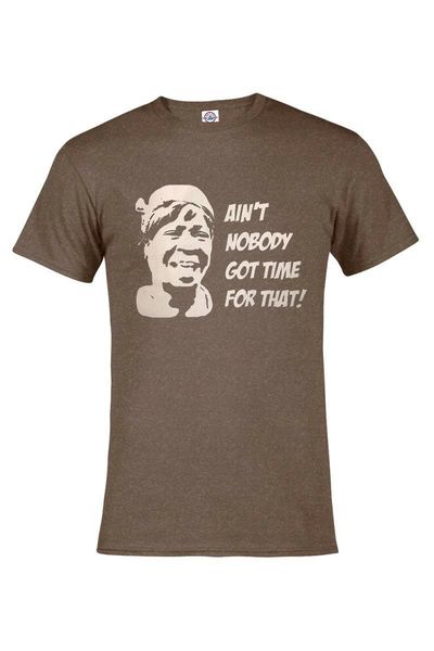 

aint nobody got time for that t shirt heather color s 3xl kids s6 8 xl18 20