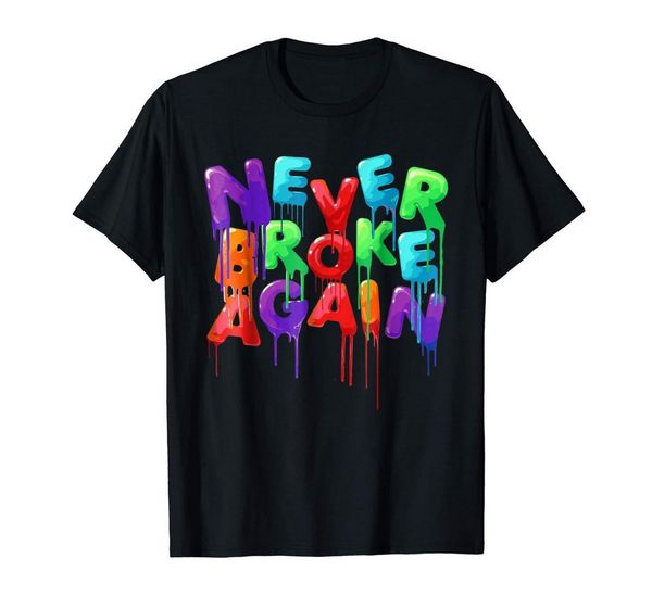 

never broke again colorful funny black t-shirt hip-hop tee shirt