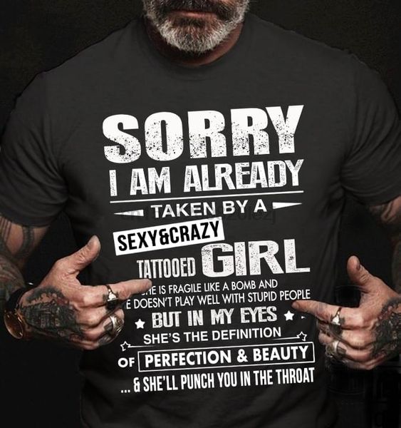 

sorry i am already taken by a and crazy tattooed girl t-shirt
