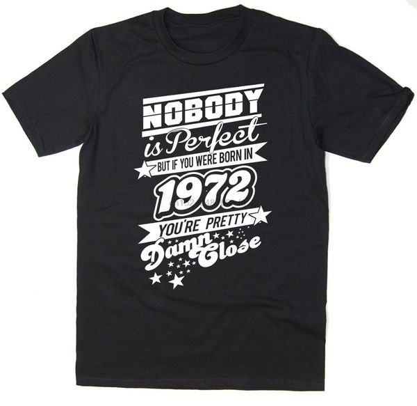 

nobody is perfect - born in 1972 - mens funny printed 2019 men's fashion short sleeved slim fit & tees slim t-shirts