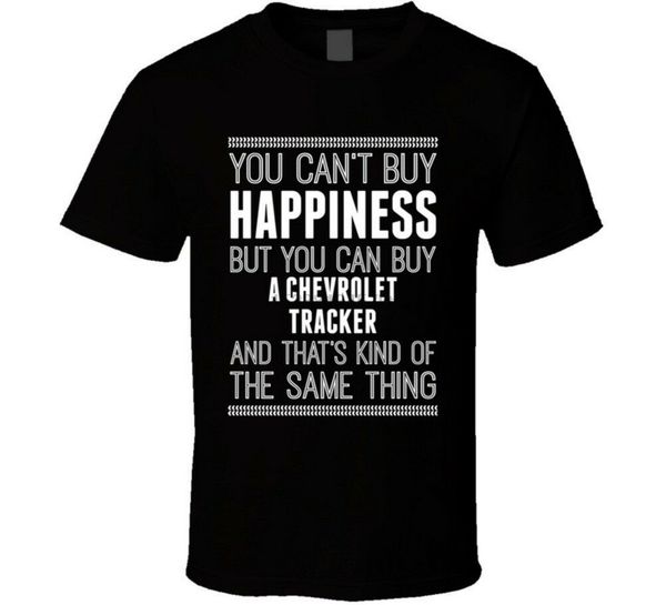 

buy a chevrolet tracker happiness car lover tee t shirt humorous cotton t-shirt