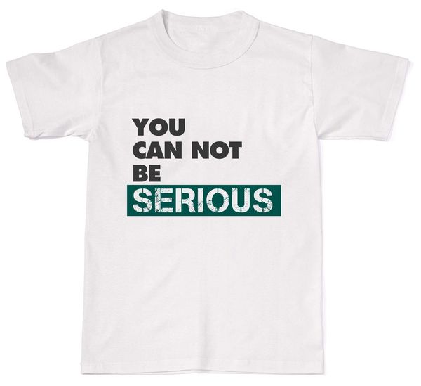 

you can not be serious funny nerd hipster mens womens cotton t-shirt t shirt