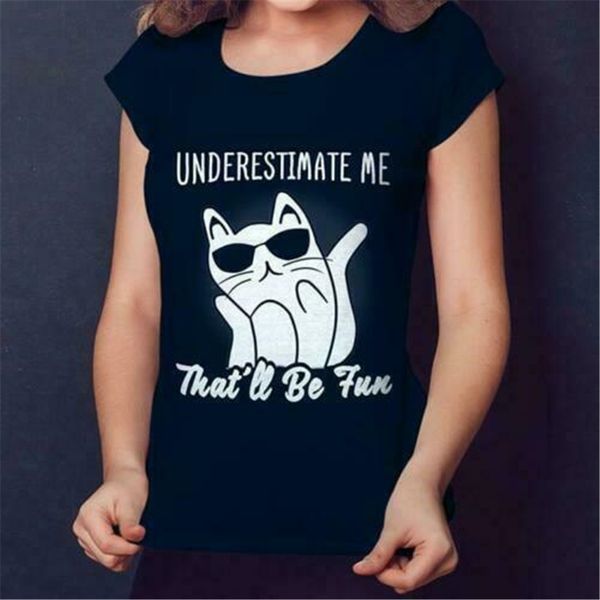 

funny underestimate me that'll be fun men t-shirt black cotton s-3xl breathable tee shirt