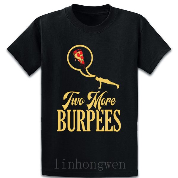 

two more burpees t shirt leisure funny casual euro size over size s-5xl customize tee shirt summer pattern anti-wrinkle shirt