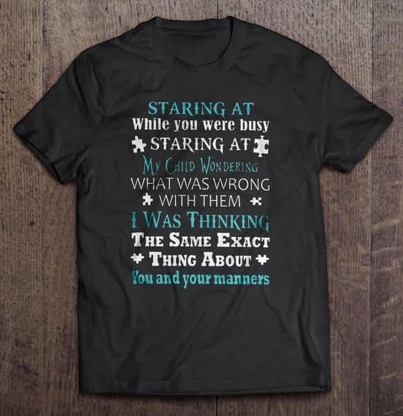 

men t shirt staring at while you were busy staring at my child wondering what was wrong with them women t-shirt