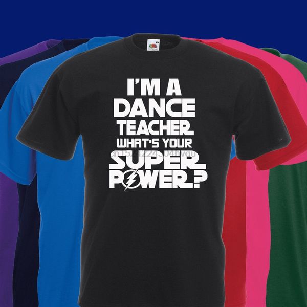 

im танцевальный учитель что ваш супер сила t shirt различные цветы