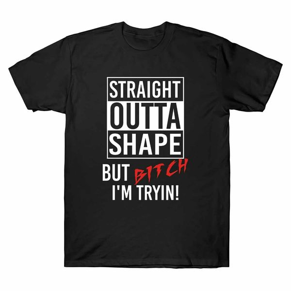 

straight outta shape но bitch i'm tryin! юмор для взрослых футболка с коротким рукавом мода горячие 2019 человек одежда мода повседневная тр