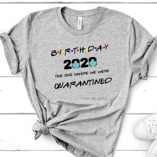 

birthday 2020 t shirt female male casual the one where we were quarantined shirt printed t-shirt for men women friends gift