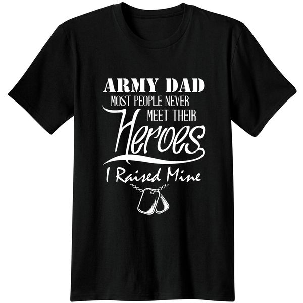 

army dad - i raised my very own heroes t-shirt tee t shirt swag cool military casual apparel men fashion novelty