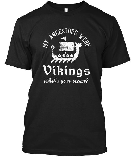 

men t shirt my ancestors were vikings whats your exc women tshirt