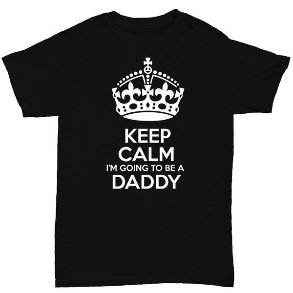 

keep calm i'm going to be a daddy men's t shirt father funny quote birthday gift print t shirt mens short sleeve