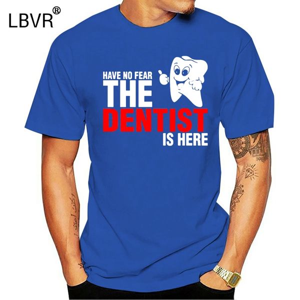 

funny have no fear the dentist is here t shirt novelty tshirt mens brand clothing short sleeve camisetas masculina homme t-shirt
