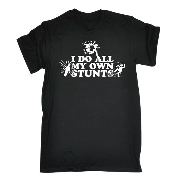 

i do all my own stunts funny joke adrenaline accident t-shirt birthday awesome 2017 summer mes t shirt fashion