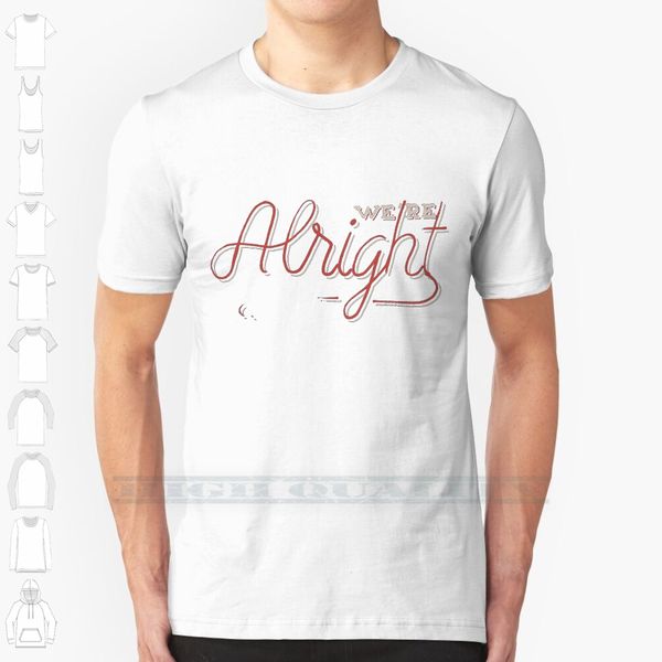 

we're alright custom design print for men women cotton new cool tee t shirt big size 6xl lettering hand lettering