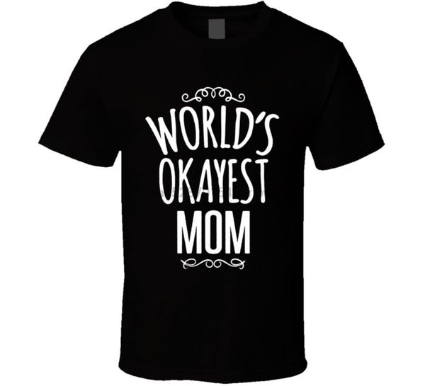

world okayest mom t=funny t shirt