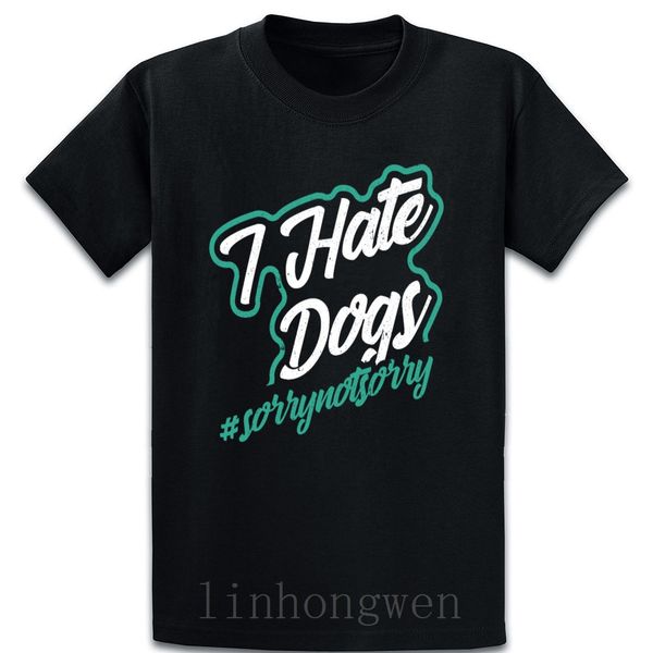 

i hate dog sorry not sorry funny anti dogs gift t shirt family cotton spring autumn loose comical printed round neck outfit