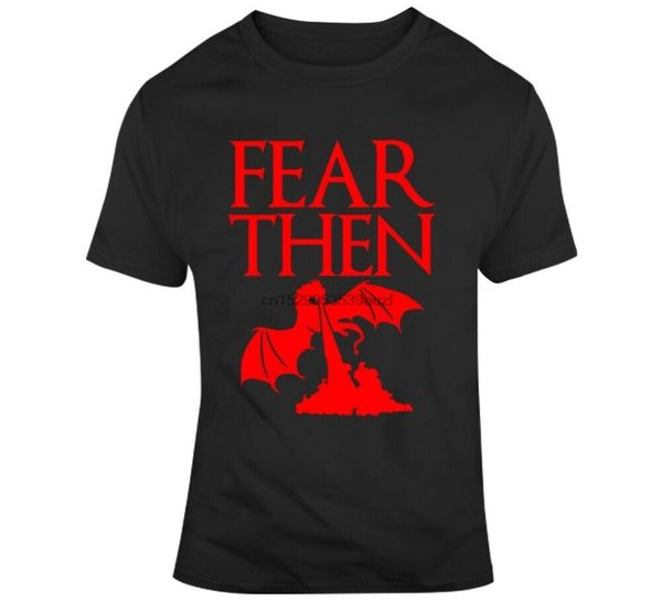 

daenerys targaryen let it be fear then game of thrones fan t shirt