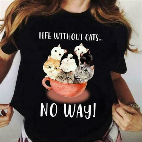 

life without cats no way ladies t-shirt cotton s-3xl streetwear funny tee shirt