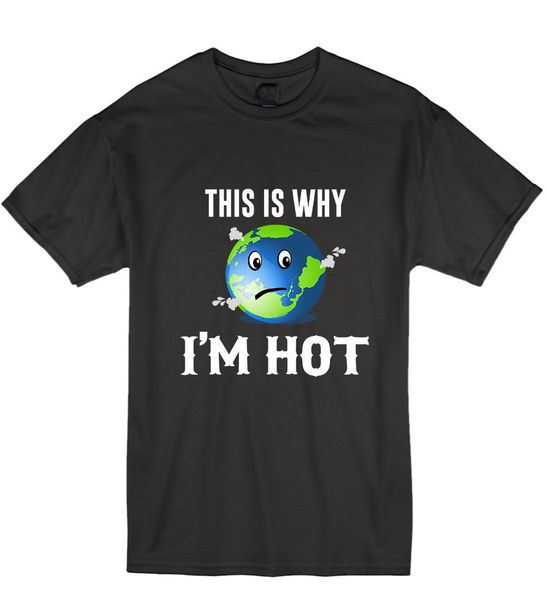 

2019 letter print hip hop novelty t shirts men's brand this is why i'm global warming protest march sporter t shirts