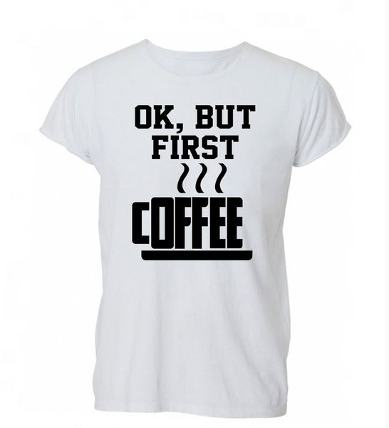 

2020 100% cotton ok first coffee funny hipster swag tumblr t shirt tshirt mens womens gift