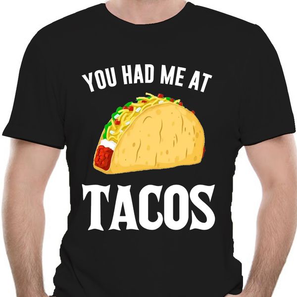 

fashion men t shirt you had me at tacos funny food tshirt male brand teeshirt men summer cotton t shirt