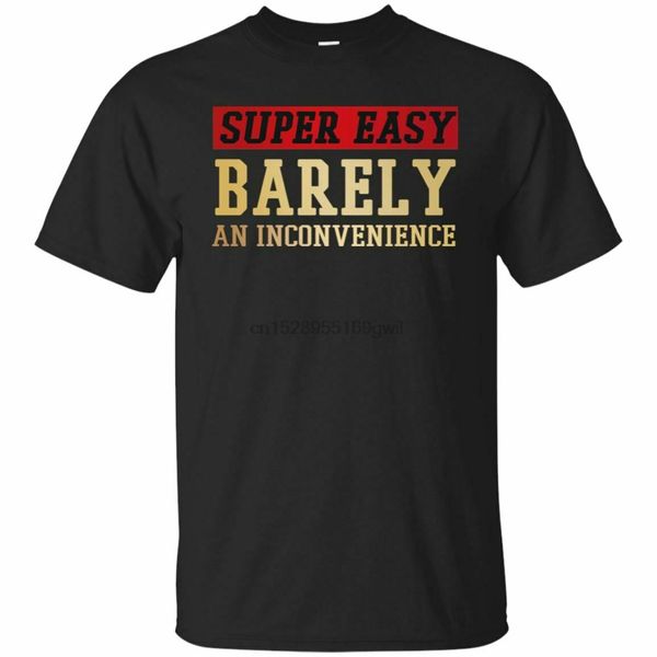 

black t-shirt super easy barely an inconvenience funny t-shirt mens size s 3xl