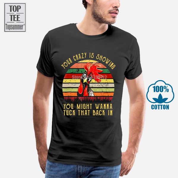 

chicken your crazy is showing you might wanna tuck t shirt black size s 3xl