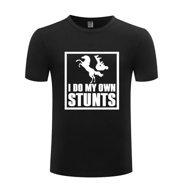 

i do my own stunts - stunt man fall off horse funny t shirt tshirt men 2018 new short sleeve cotton casual t-shirt tee