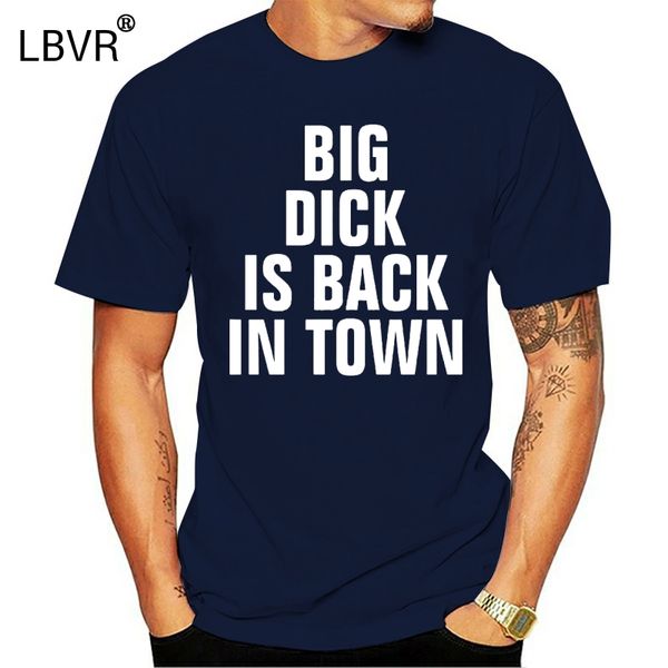 

mens t-shirt big dick is back in town t-shirt man t-shirt