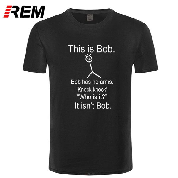 

rem this is bob knock knock funny joke t shirts men o neck short sleeve cotton mens t-shirt hiphop man tees ing