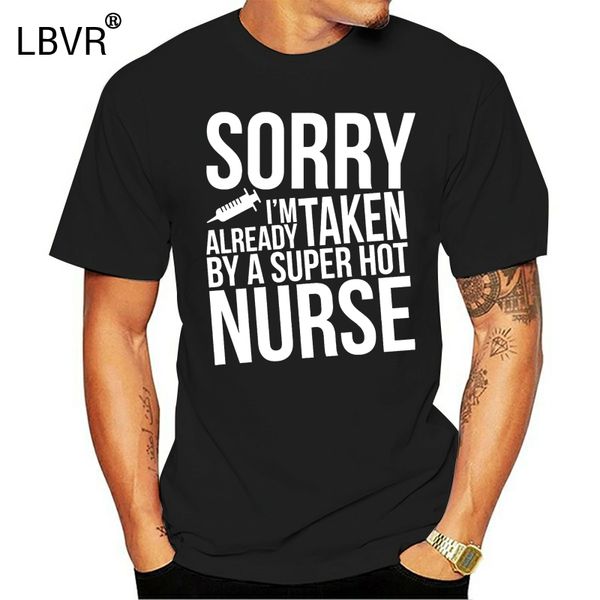 

sorry im already taken by a super nurse t-shirt medicine hospital