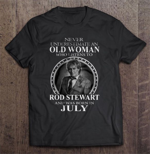 

men t shirt never underestimate an old woman who listen to rod stewart and was born in july women t-shirt