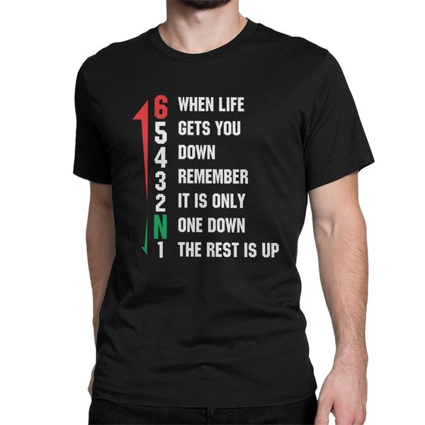 

when life gets you down remember it is only one do t shirt men pure cotton t-shirts o neck tee short sleeve graphic printed