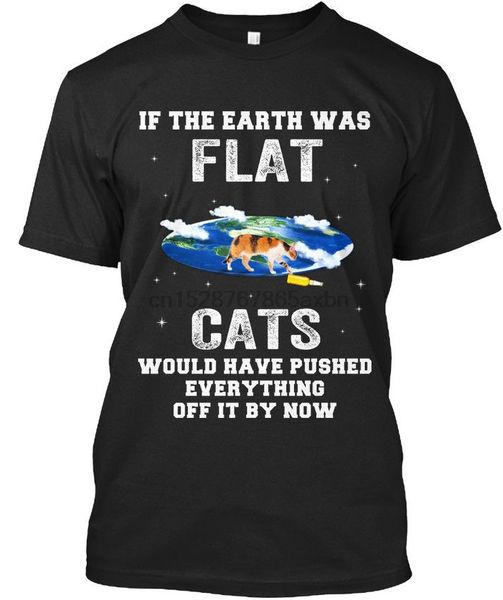 

must-have science if the earth was flat cats - would have pushed t-shirt casual pride t shirt men fashion tshirt ing