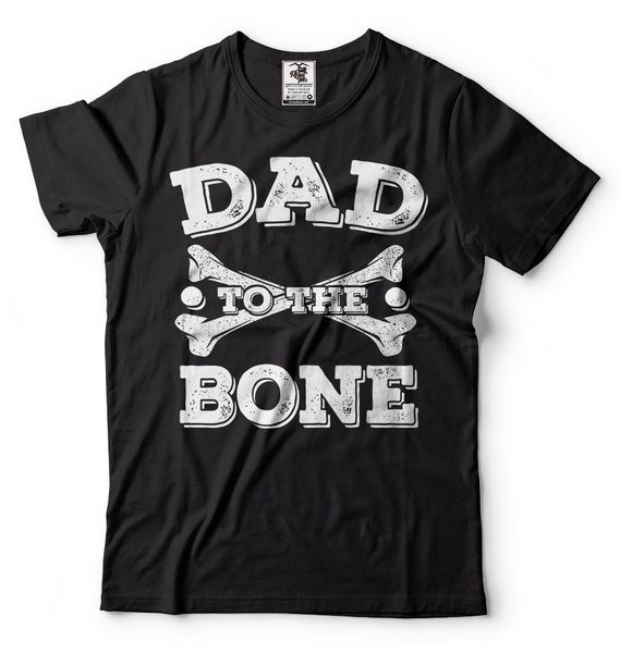

2019 100% cotton gift for father dad to the bone t-shirt cool father's day gift for dad t-shirt