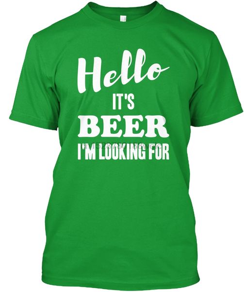 

men t shirt hello it's beer i'm looking for women t-shirt