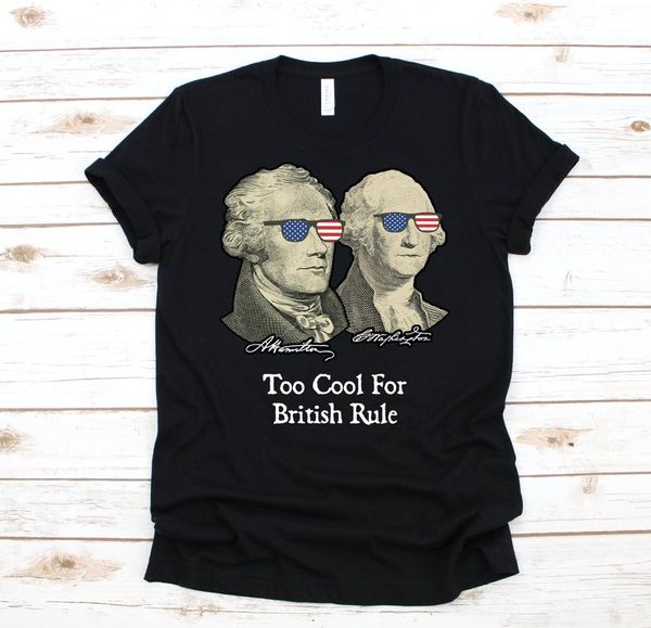 

alexander hamilton george washington shirt too cool for british rule american founding fathers men 2019 summer tees t-shirt