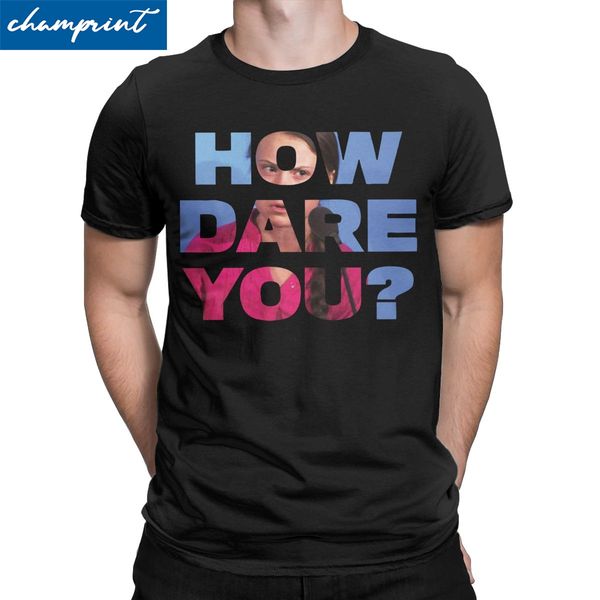 

how dare you men t shirt greta thunberg climate change protect the earth vintage tee shirt round collar t-shirt cotton gift