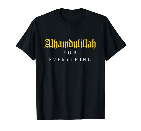 

islamic shirt for muslim men alhamdulillah for everything t-shirt 2020 funny cotton casual tee printed tee