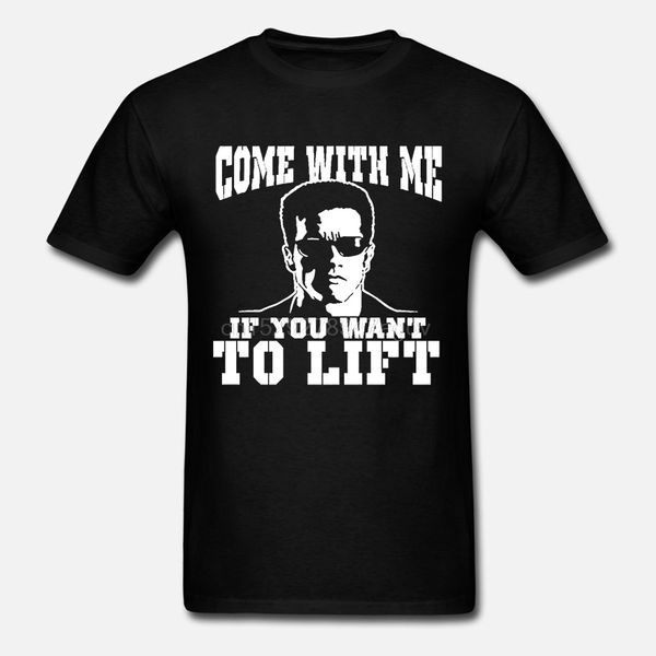 

2020 summer cool tee shirt come with me if you want to lift men t-shirt gyms workout terminator funny t-shirt